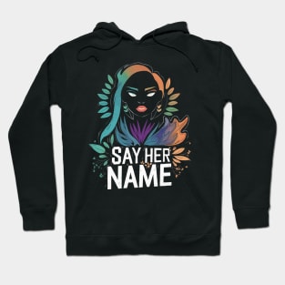 Say her name shirt Hoodie